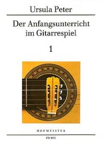 Der Anfangsunterricht im Gitarrespiel 1 - Ursula Peters