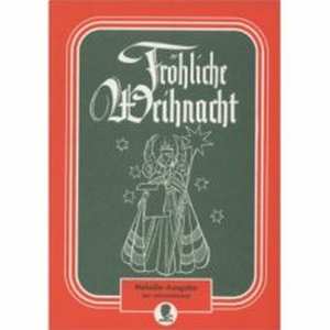 Fröhliche Weihnacht - Melodie-Ausgabe